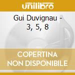 Gui Duvignau - 3, 5, 8 cd
