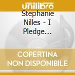 Stephanie Nilles - I Pledge Allegiance To The Flag - The White Flag cd musicale