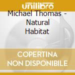 Michael Thomas - Natural Habitat cd