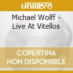 Michael Wolff - Live At Vitellos cd