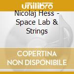 Nicolaj Hess - Space Lab & Strings cd