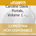 Caroline Davis - Portals, Volume 1 - Mourning/Digipack cd musicale