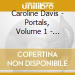 Caroline Davis - Portals, Volume 1 - Mourning/Digipack cd