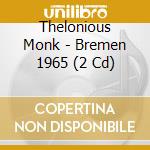 Thelonious Monk - Bremen 1965 (2 Cd) cd