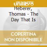Heberer, Thomas - The Day That Is cd