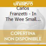 Carlos Franzetti - In The Wee Small Hours cd