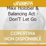 Mike Holober & Balancing Act - Don'T Let Go cd musicale