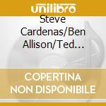 Steve Cardenas/Ben Allison/Ted Nash - Healing Power-The Music Of Carla Bley cd musicale