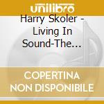 Harry Skoler - Living In Sound-The Music Of Charles Mingus cd