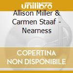 Allison Miller & Carmen Staaf - Nearness cd musicale