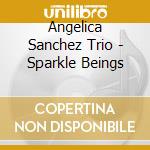 Angelica Sanchez Trio - Sparkle Beings cd musicale