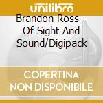 Brandon Ross - Of Sight And Sound/Digipack cd musicale