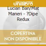 Lucian Ban/Mat Maneri - ?Dipe Redux cd
