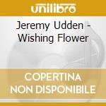 Jeremy Udden - Wishing Flower cd