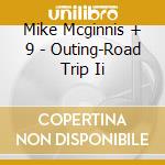 Mike Mcginnis + 9 - Outing-Road Trip Ii cd