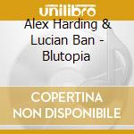 Alex Harding & Lucian Ban - Blutopia cd