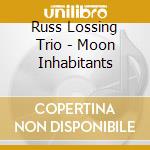 Russ Lossing Trio - Moon Inhabitants cd