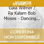 Gaia Wilmer / Ra Kalam Bob Moses - Dancing With Elephants cd