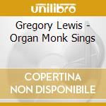 Gregory Lewis - Organ Monk Sings cd