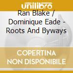 Ran Blake / Dominique Eade - Roots And Byways cd