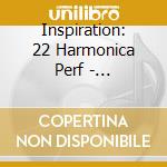 Inspiration: 22 Harmonica Perf - Inspiration: 22 Harmonica Perf cd musicale di Inspiration: 22 Harmonica Perf