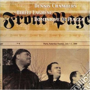 Dennis Chambers / Bireli Lagrene / Dominique Di Piazza - Front Page cd musicale di Dennis Chambers / Lagrene Bireri