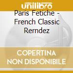 Paris Fetiche - French Classic Rerndez cd