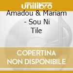 Amadou & Mariam - Sou Ni Tile cd musicale di Amadou & Mariam