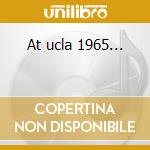 At ucla 1965... cd