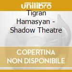 Tigran Hamasyan - Shadow Theatre cd