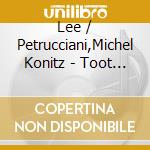 Lee / Petrucciani,Michel Konitz - Toot Sweet cd musicale di Lee / Petrucciani,Michel Konitz