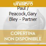 Paul / Peacock,Gary Bley - Partner cd