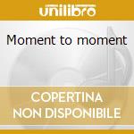 Moment to moment cd
