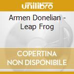 Armen Donelian - Leap Frog cd musicale di Armen Donelian