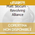 Matt Slocum - Revolving Alliance cd