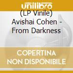 (LP Vinile) Avishai Cohen - From Darkness lp vinile di Avishai Cohen