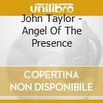 John Taylor - Angel Of The Presence cd