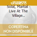 Solal, Martial - Live At The Village.. cd musicale di Solal, Martial