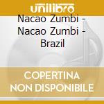 Nacao Zumbi - Nacao Zumbi - Brazil cd