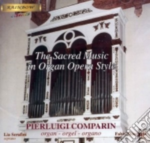 Musica Sacra Per Organo /pierluigi Comparin Organo, Lia Serafini Soprano, Fabio Missaggia Violino. cd musicale