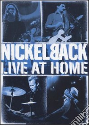 (Music Dvd) Nickelback - Live At Home cd musicale di NICKELBACK