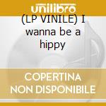 (LP VINILE) I wanna be a hippy cd