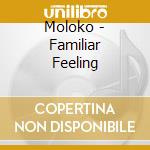Moloko - Familiar Feeling cd musicale di MOLOKO