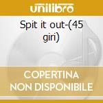 Spit it out-(45 giri) cd