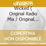 Wicked ( Original Radio Mix / Original Mix / Original Instrumental / Bulletproof Mix / The Nbg Hard Mix / Original Instrumental Radio Mix ) cd