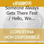 Someone Always Gets There First / Hello, We Are Bennet / Charity Dave / Congregation De Freitas cd