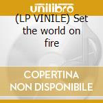 (LP VINILE) Set the world on fire cd