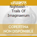 Nightwish - Trails Of Imaginaerum cd