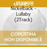 Nickelback - Lullaby (2Track) cd