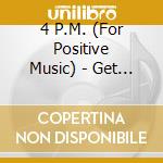4 P.M. (For Positive Music) - Get Your Groove On cd